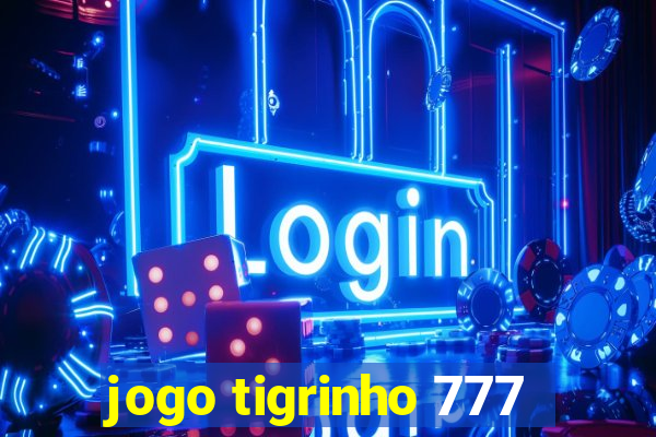 jogo tigrinho 777